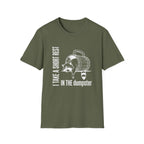 Short Rest in the Dumpster T-shirt