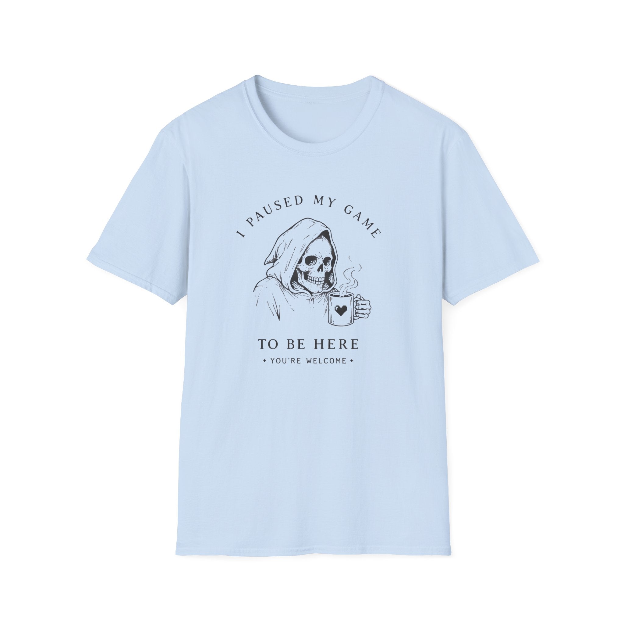 I Paused My Game to Be Here T-shirt