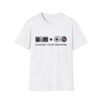 Choose Your Weapon T-Shirt
