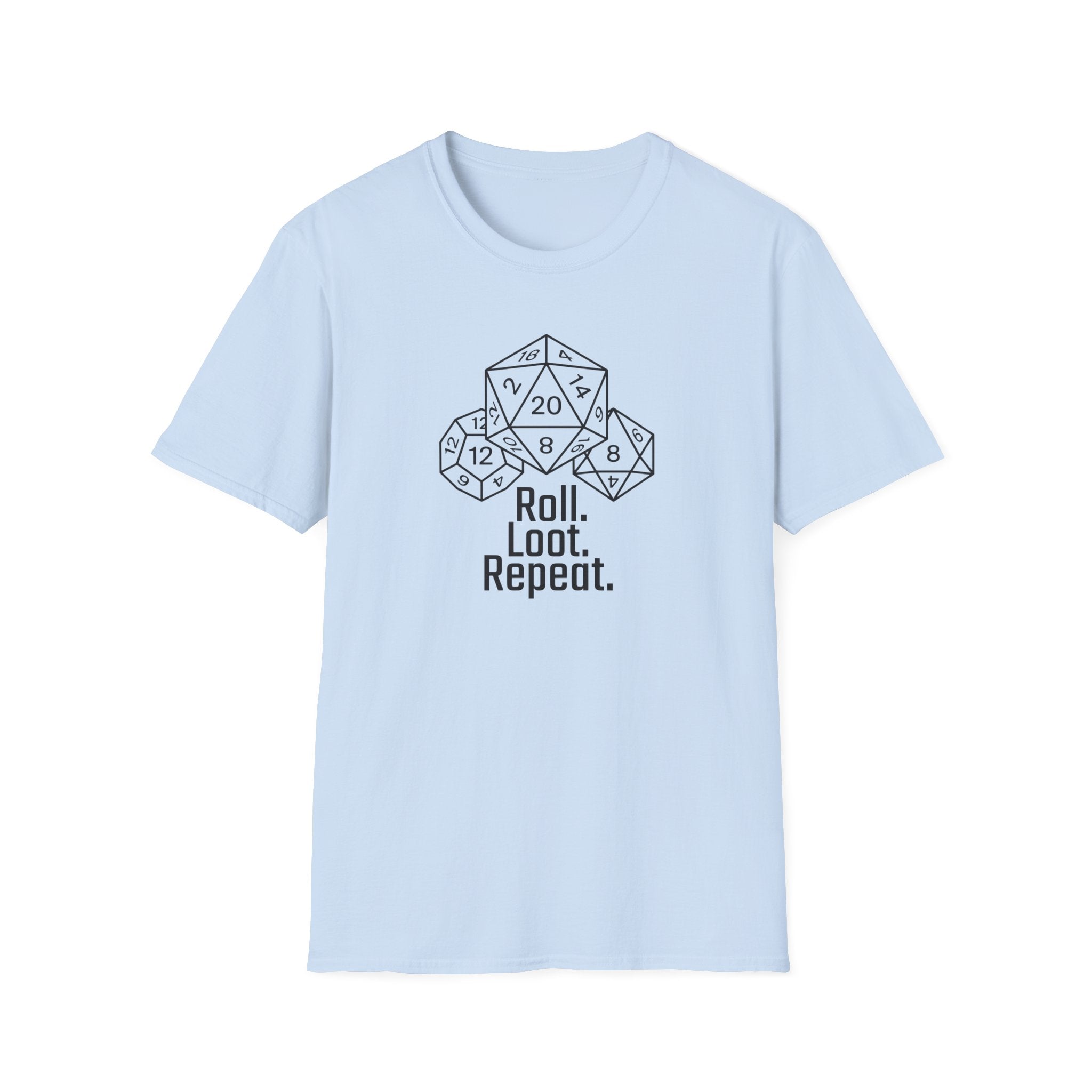 Roll. Loot. Repeat. D20 T-shirt