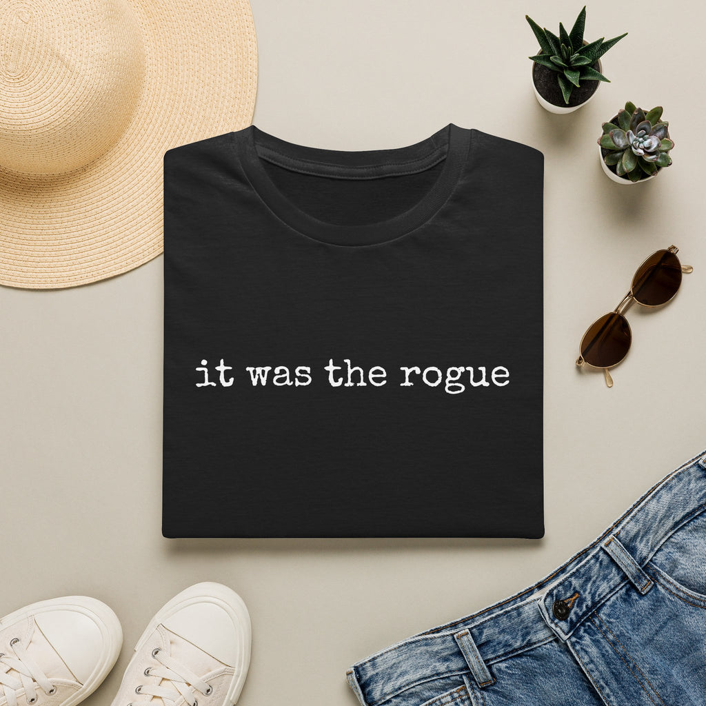 It Was the Rogue T-Shirt