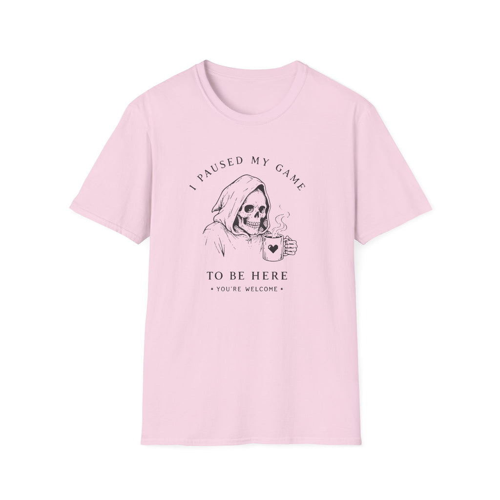 I Paused My Game to Be Here T-shirt