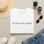 It Was the Rogue T-Shirt