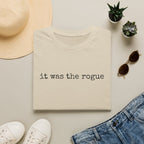 It Was the Rogue T-Shirt