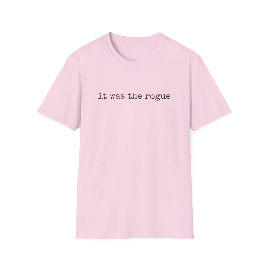 It Was the Rogue T-Shirt