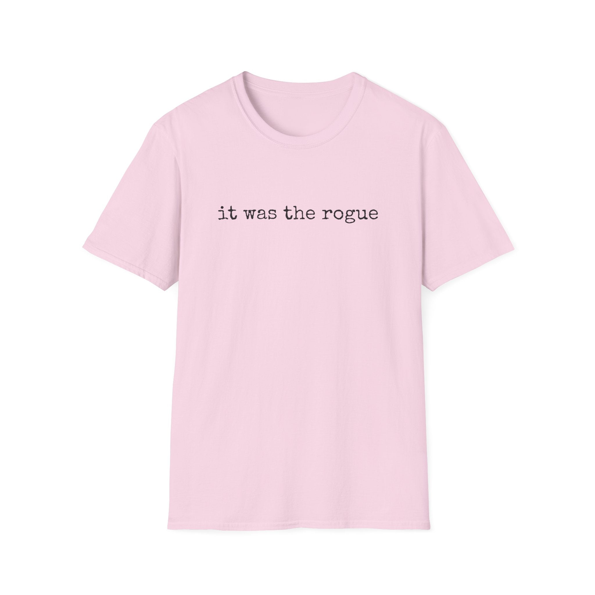 It Was the Rogue T-Shirt