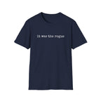 It Was the Rogue T-Shirt