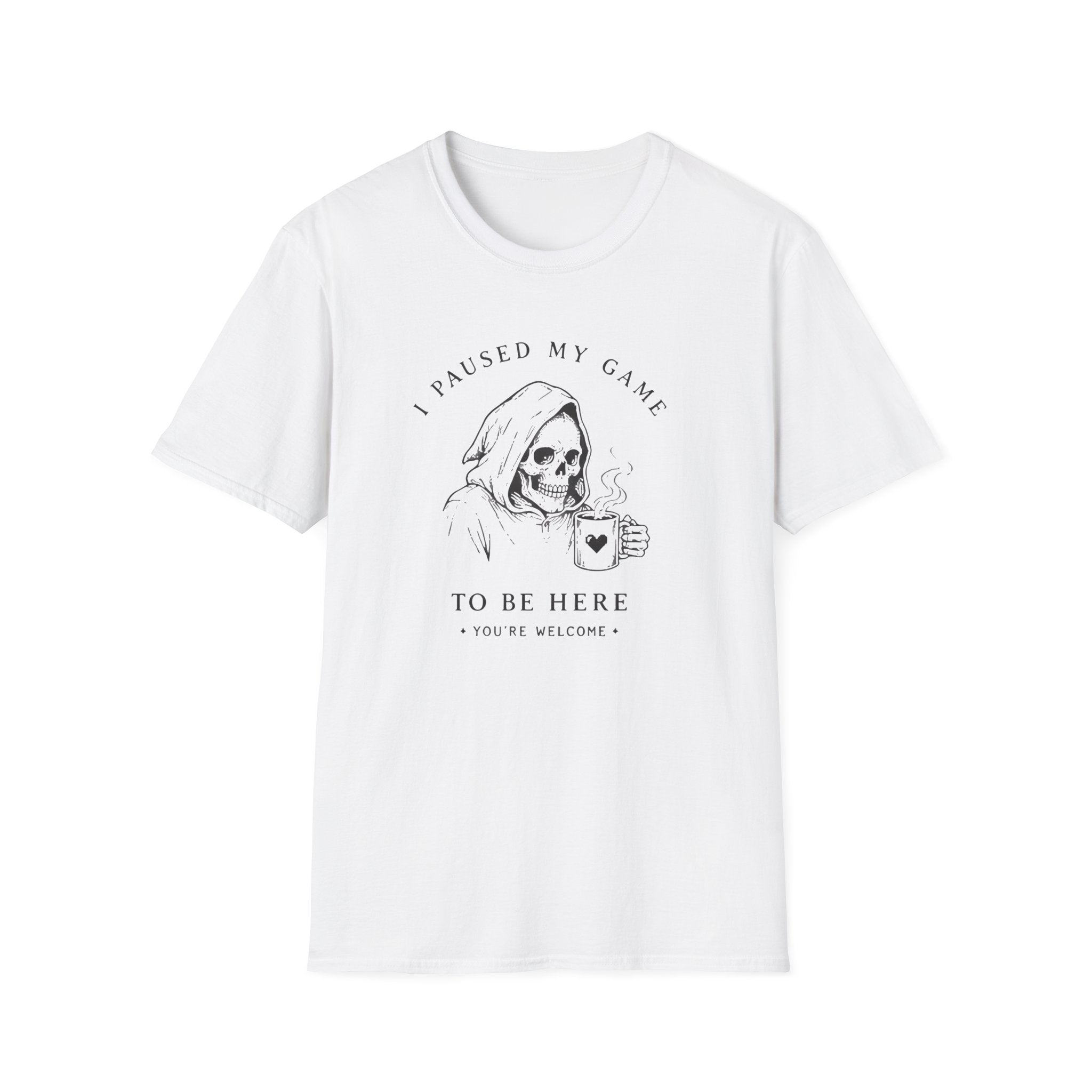 I Paused My Game to Be Here T-shirt