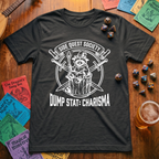 Dump Stat: Charisma T-Shirt