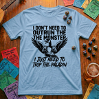 I Don't Need to Outrun the Monster T-shirt