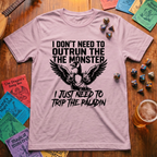 I Don't Need to Outrun the Monster T-shirt